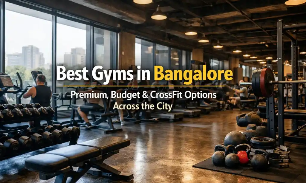 Best Gyms in Bangalore 2026 | Fees, Locations & Top Picks